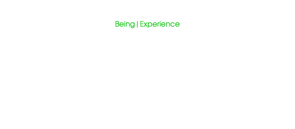  Earth
Being|Experience